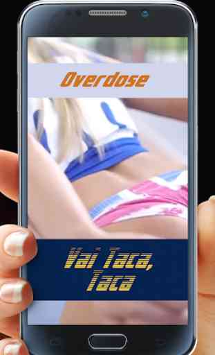 Overdose Vai Taca TacaTaca 2
