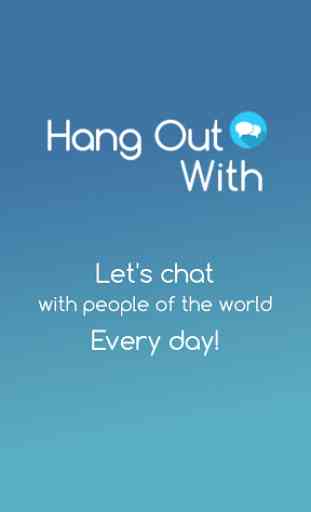 Hang Out With - Chat every day 4