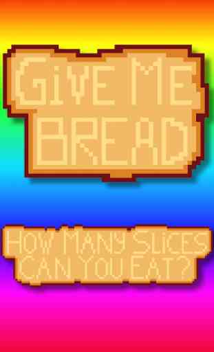 Give Me Bread! 1